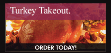 Turkey Takeout available for order all year round!